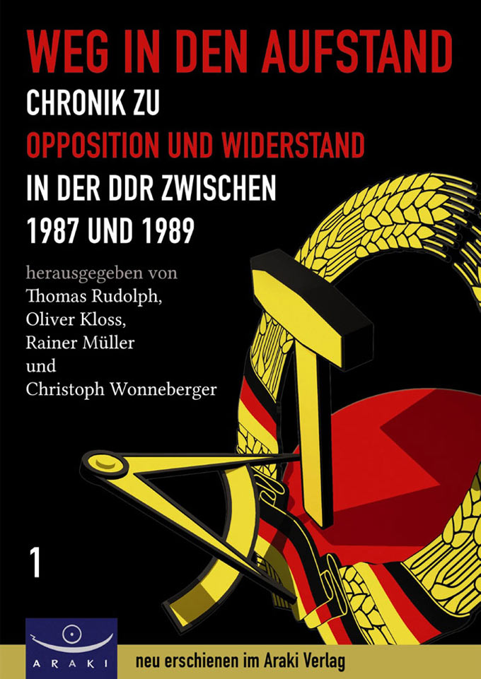 Weg in den Aufstand - Chronik zu Opposition und Widerstand in der DDR von August 1987 bis Dezember 1989 - I